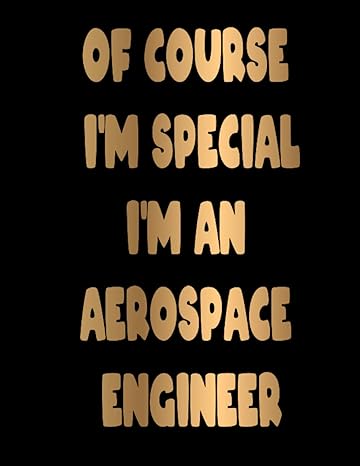 aerospace engineer of course i m special i m an aerospace engineer aerospace engineer notebook 2023 schedule