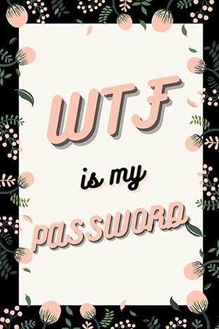 wtf is my password internet password logbook for forgetful people who can t remember their passwords 1st