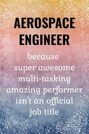 aerospace engineer aerospace engineering notebook aerospace engineer gifts for men adults kids and teens 1st