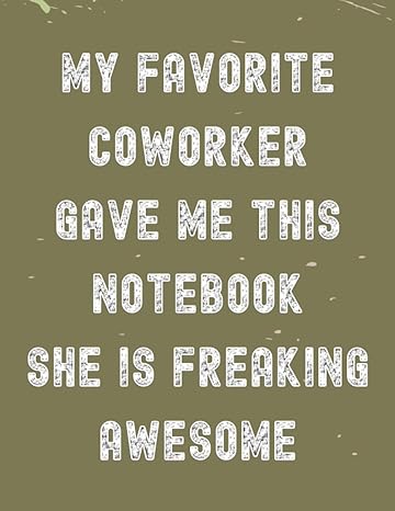 my favorite coworker gave me this notebook she is freaking awesome a funny work marble notebook gift for