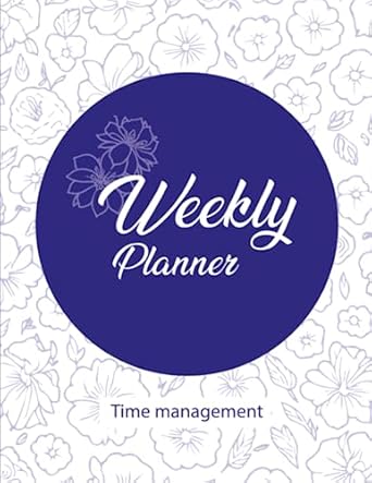weekly planner time management 1st edition c lindarte b0c6vz7hqq