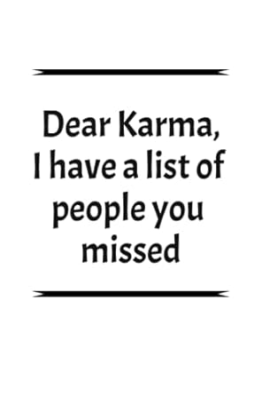 funny notebook dear karma i have a list of people you missed funny karma notebook 110 lined pages 6 x 9 gift