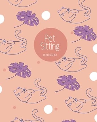 pet sitting journal essential house sitting planner stay on top of pet care with precision organize and track