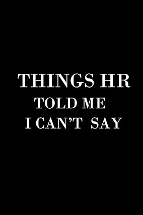 things hr told me i can t say 6 x9 funny lined coworker gag gift office notebook journal 100 pages bosses