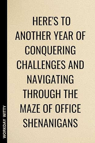 here s to another year of conquering challenges and navigating through the maze of office shenanigans a funny
