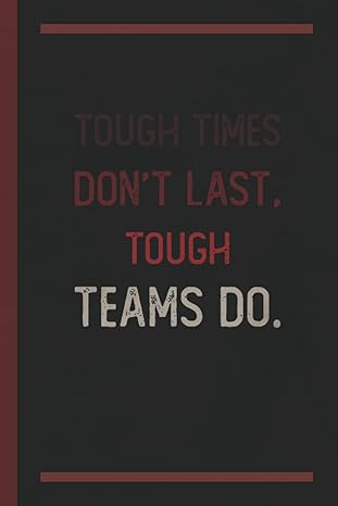 tough times don t last tough teams do motivational business quote notebook gift for employees coworkers and