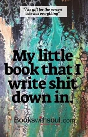 my little book i write shit down in a notebook for all the things you want to remember 1st edition books with