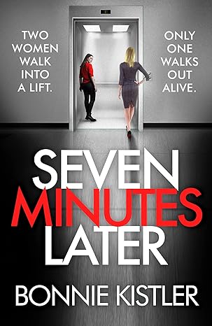 seven minutes later an absolutely gripping thriller with a twist 1st edition bonnie kistler 1800325231,