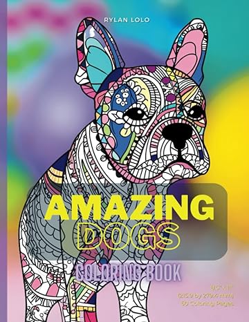 amazing dogs coloring book 1st edition rylan lolo7 ,rylan lolo 979-8392727278