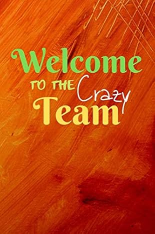 welcome to the crazy team lined blank journal new employee welcome gift great gift for coworkers employees