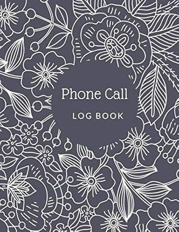 phone call log book track phone calls messages and voice mails with this unique logbook for business or