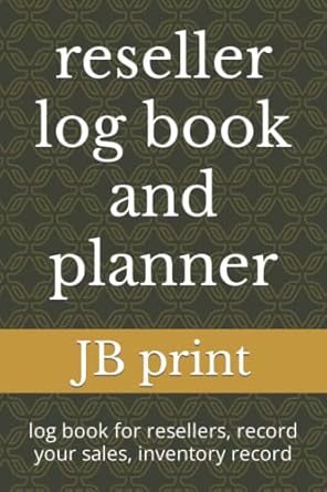 reseller log book and planner log book for resellers record your sales inventory record 1st edition jb print