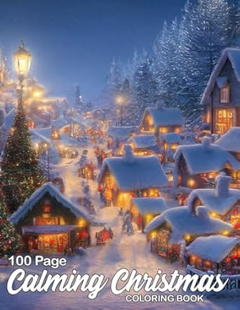 100 Page Calming Christmas Coloring Book Big And Easy Whimsical And Enchanted Christmas Coloring Book For Adults