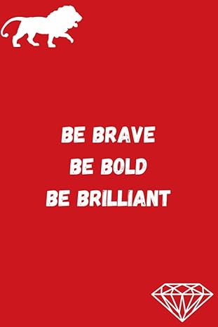 be brave be bold be brilliant lined notebook 6x9 120 pages simple journal for work office 1st edition soulful