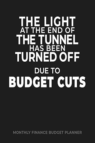 the light at the end of the tunnel has been turned off due to budget cuts monthly finance budget planner