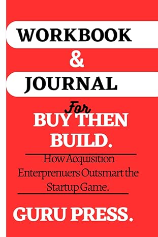 workbook and journal for buy then build how acquisition entrepreneurs outsmart the startup game 1st edition