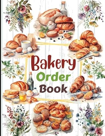 bakery order book record and manage all incoming customer orders 1st edition kayla gilbert b0c91v595k