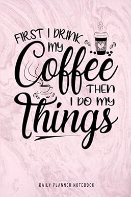 first i drink my coffee then i do my things daily planner notebook pink marble coffee theme 1st edition monza