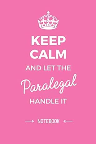 keep calm and let the paralegal handle it 6x9 notebook great paralegal gifts for men and women retiring