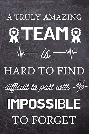 a truly amazing team is hard to find difficult to part with and impossible to forget thank you gifts for team