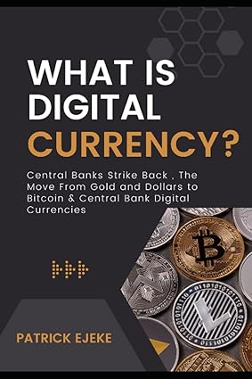 what is digital currency central banks strike back the move from gold and dollars to bitcoin and central bank