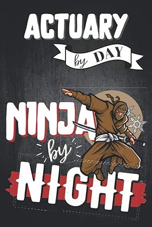 actuary by day ninja by night actuary notebook or journal funny actuary gifts for work 1st edition be a ready