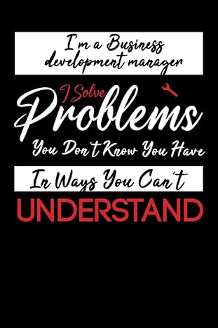 i m a business development manager i solve problems you don t know you have in ways you can t understand 120
