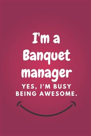 i m a banquet manager yes i m busy being awesome appreciation gifts for employees team lined blank notebook