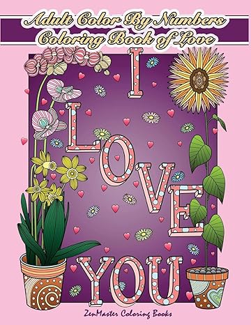 adult color by numbers coloring book of love a valentines color by number coloring book for adults with