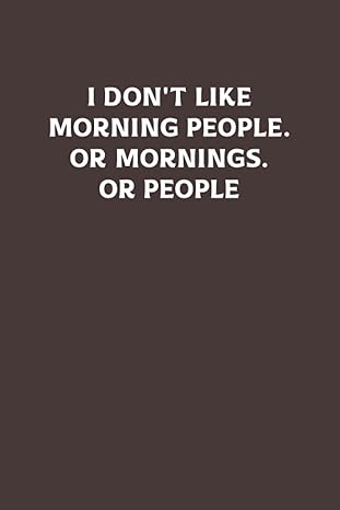 i don t like morning people or mornings or people funny gag gift humor notebook joke journal joke journal