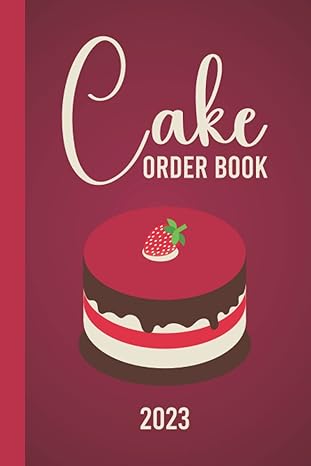 cake order book 2023 order log book for custom cake orders ideal for home based cake business and small