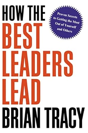 how the best leaders lead 1st edition brian tracy 140023848x, 978-1400238484