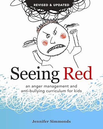 seeing red an anger management and anti bullying curriculum for kids revised & updated edition jennifer