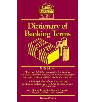 dictionary of banking terms 5th edition thomas p. fitch 0764132636, 978-0764132636