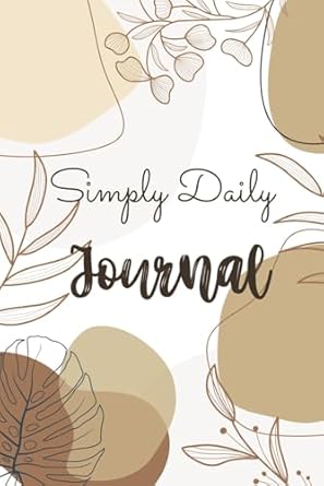simply daily journal your unique daily companion on your journey to creativity reflection and personal growth