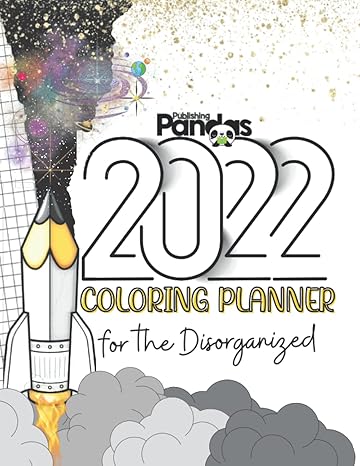 2022 coloring planner for the disorganized motivational coloring book and 12 month calendar 1st edition