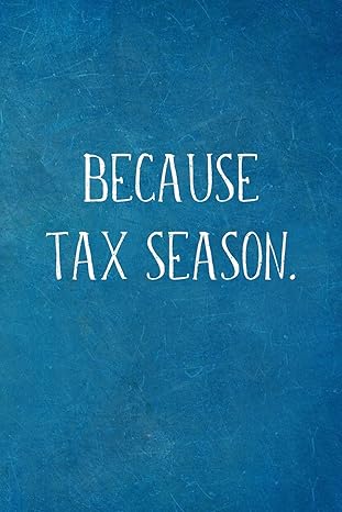 because tax season funny accountant gifts lined blank notebook journal 1st edition i love my job notebooks