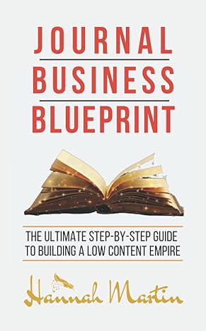journal business blueprint the ultimate step by step guide to building a low content empire 1st edition