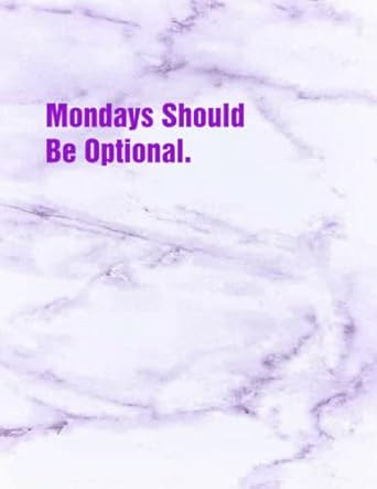 mondays should be optional inspirational quote notebook 110 pages notebook to write in for women and girls 8