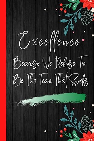 excellence because we refuse to be the team that sucks journal 6x9 inch 120 pages perfect gift idea for women