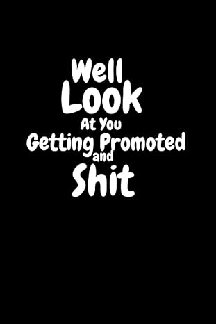 well look at you getting promoted and shit joke notebook journal to write in sketch diary present for a newly