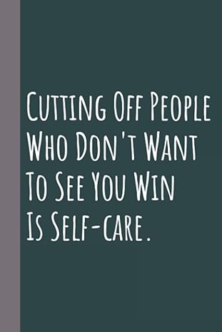 cutting off people who don t want to see you win is self care lined blank notebook journal appreciation gifts