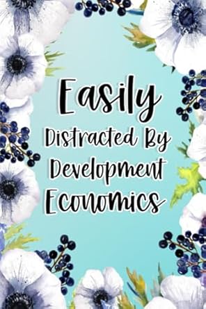 easily distracted by development economics development economics gifts for birthday christmas development