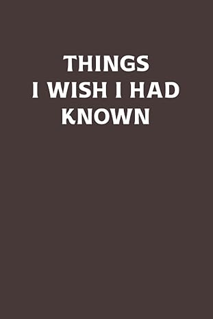 things i wish i had known notebook with lines 1st edition janice gomez b0bdl5vkw1