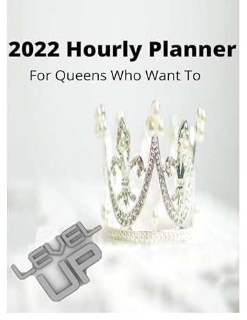 2022 queen calendar/planner for queens who want to level up 8 5x11in hourly weekly monthly goals