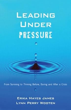 leading under pressure from surviving to thriving before during and after a crisis 1st edition unknown author
