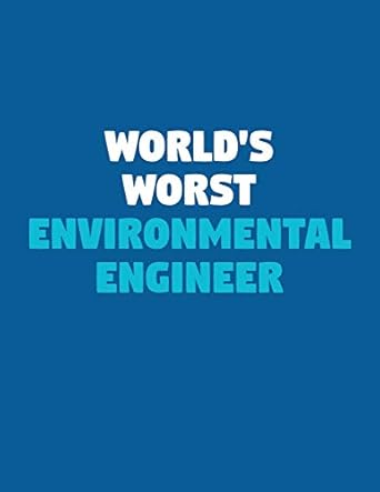 world s worst environmental engineer a lined notebook for terrible people 1st edition cutiepie notebooks