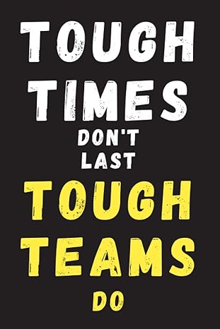 tough times don t last tough teams do 6x9 matte finish cover 120 lined page employee appreciation gifts for