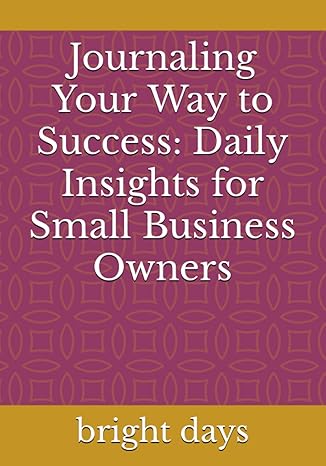 journaling your way to success daily insights for small business owners 1st edition bright days b0c9sp2yp7