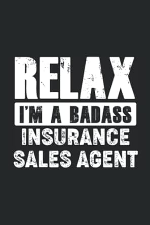relax i m a badass insurance sales agent funny to do list notebook for insurance sales agents lined journal